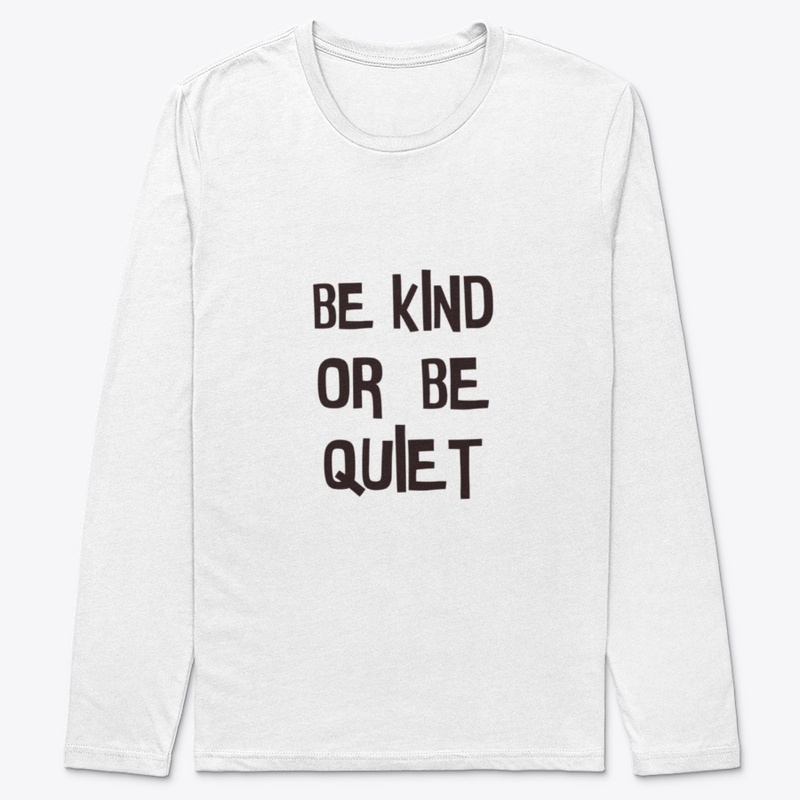 Be kind or be quiet