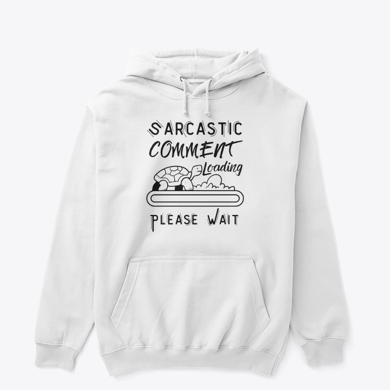 Sarcastic Comment Loading Please Wait