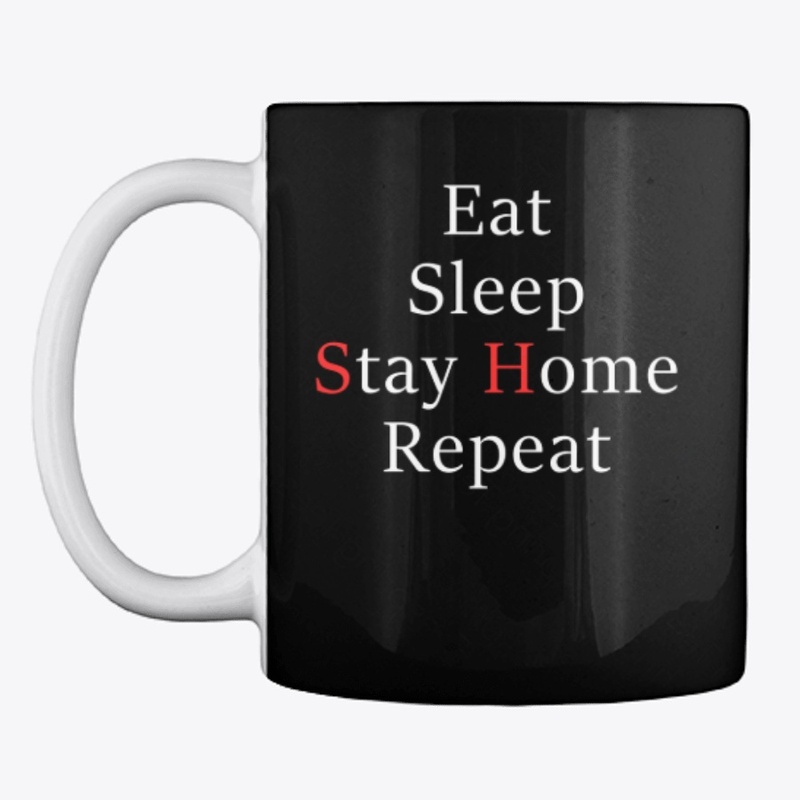Eat Sleep Stay Home Repeat