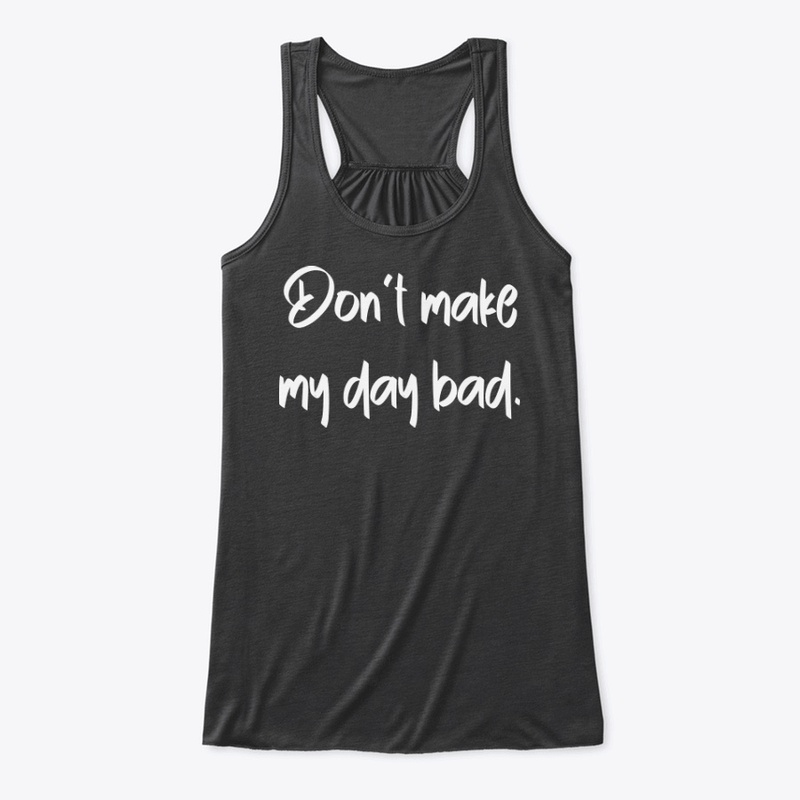 Don't Make My Day Bad