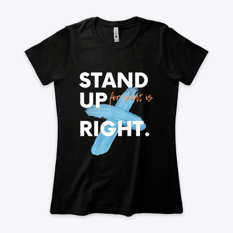 Stand up for what  is right 