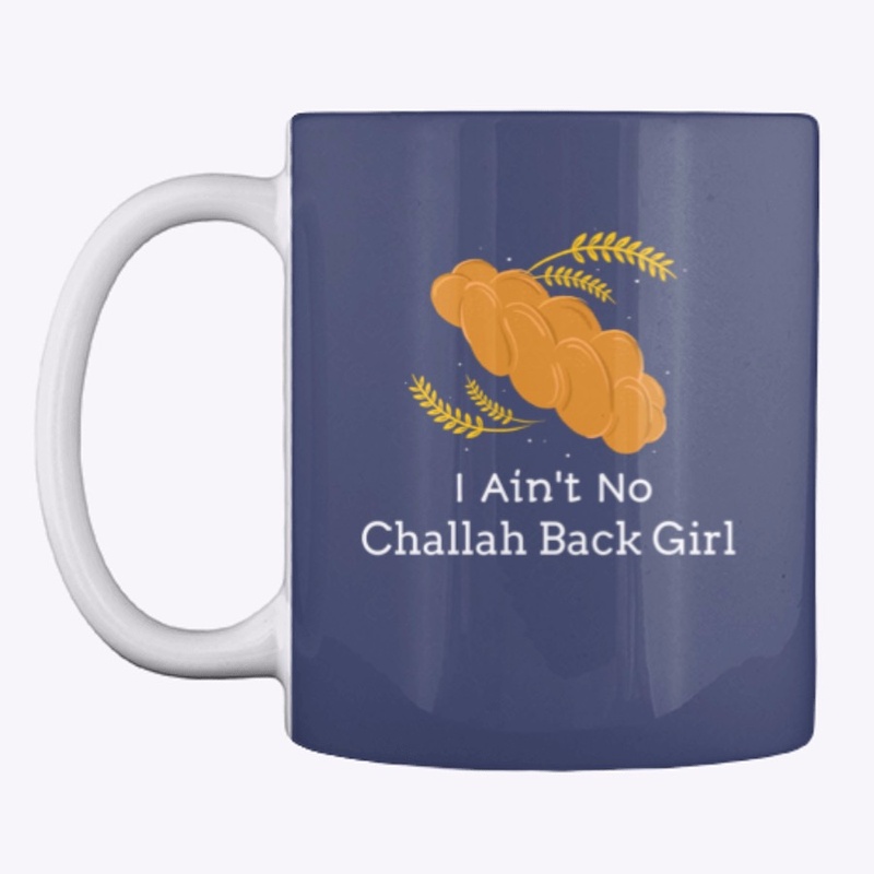 I Ain't No Challah Back Girl