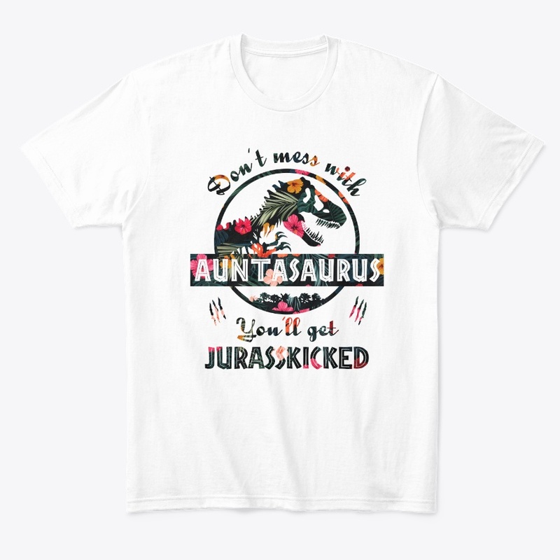 Don't Mess With Auntasaurus Funny Tshirt