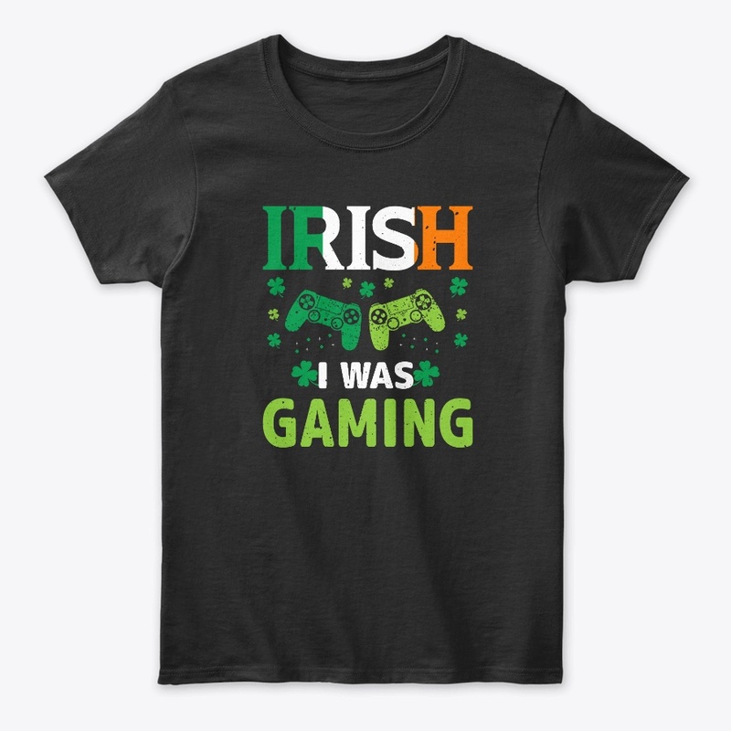 Irish I Was Gaming St Patrick's Day
