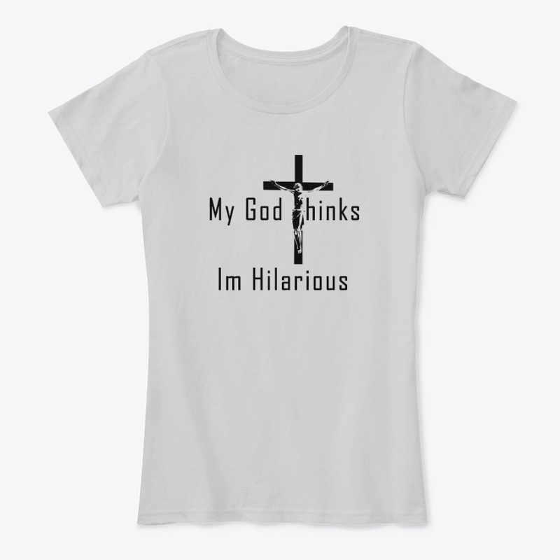 My God Thinks Im Hilarious