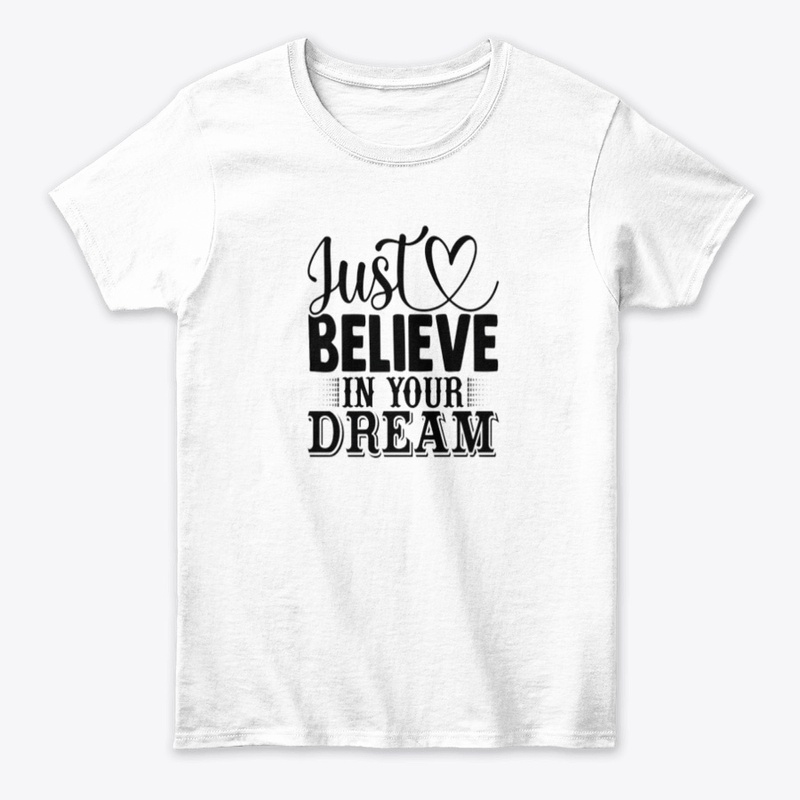 "Just Believe in Your Dreams" 