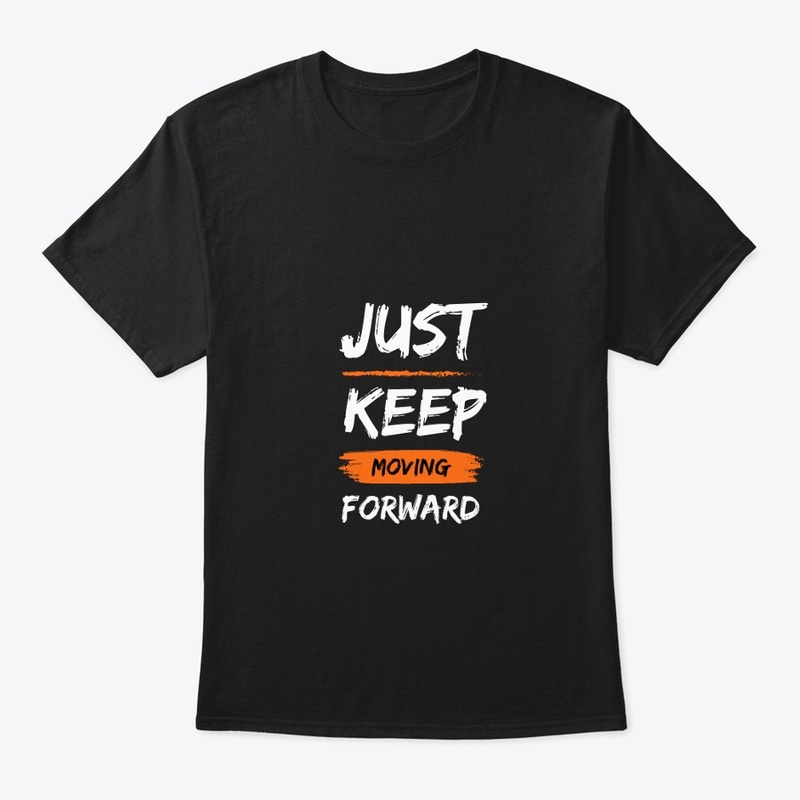 Just Keep Moving Forward