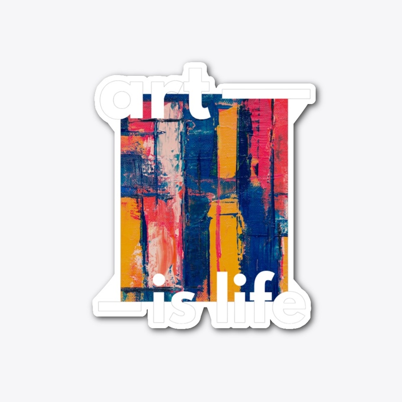 ART IS LIFE