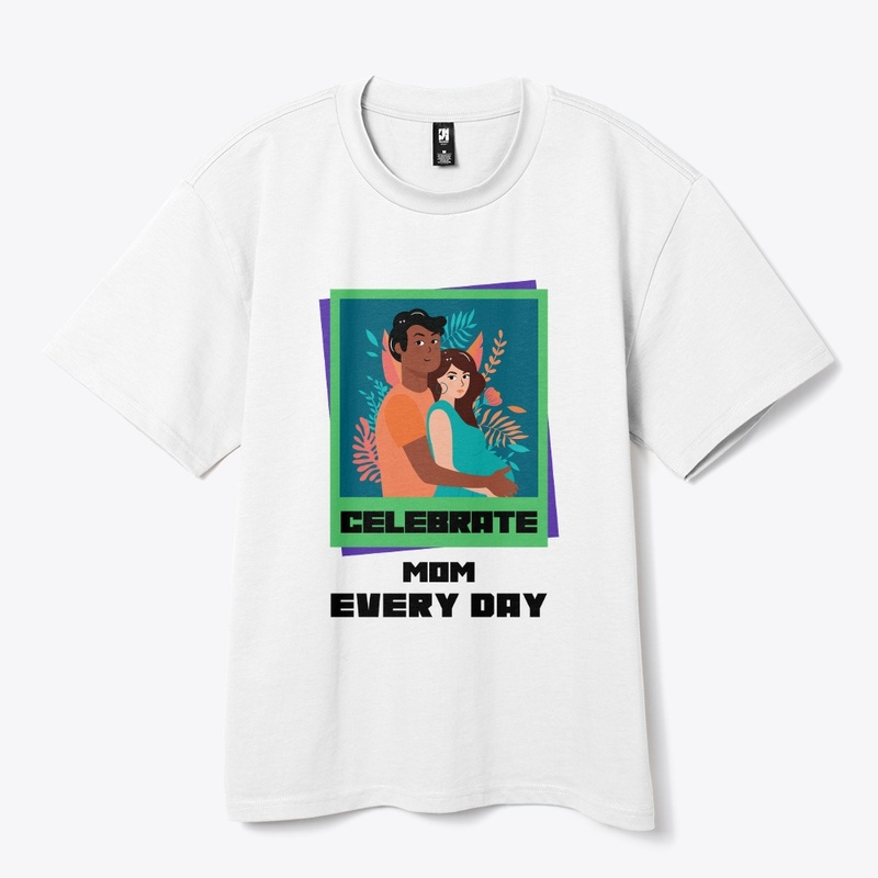 Celebrate Mom Every Day