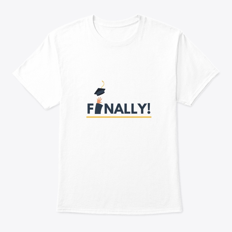 Finally Graduated T-Shirt