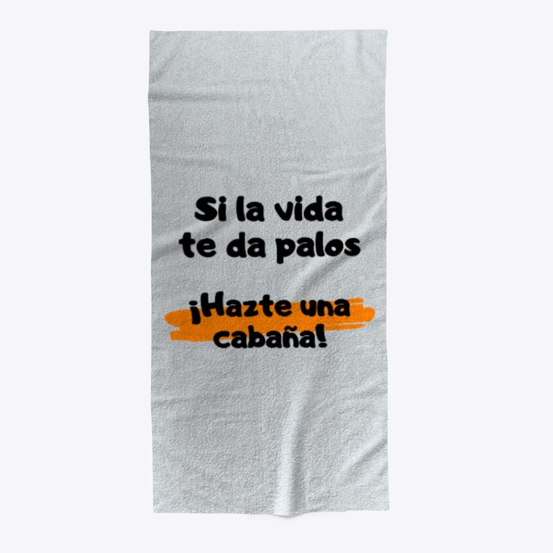 Si la vida te da palos Hazte una cabana
