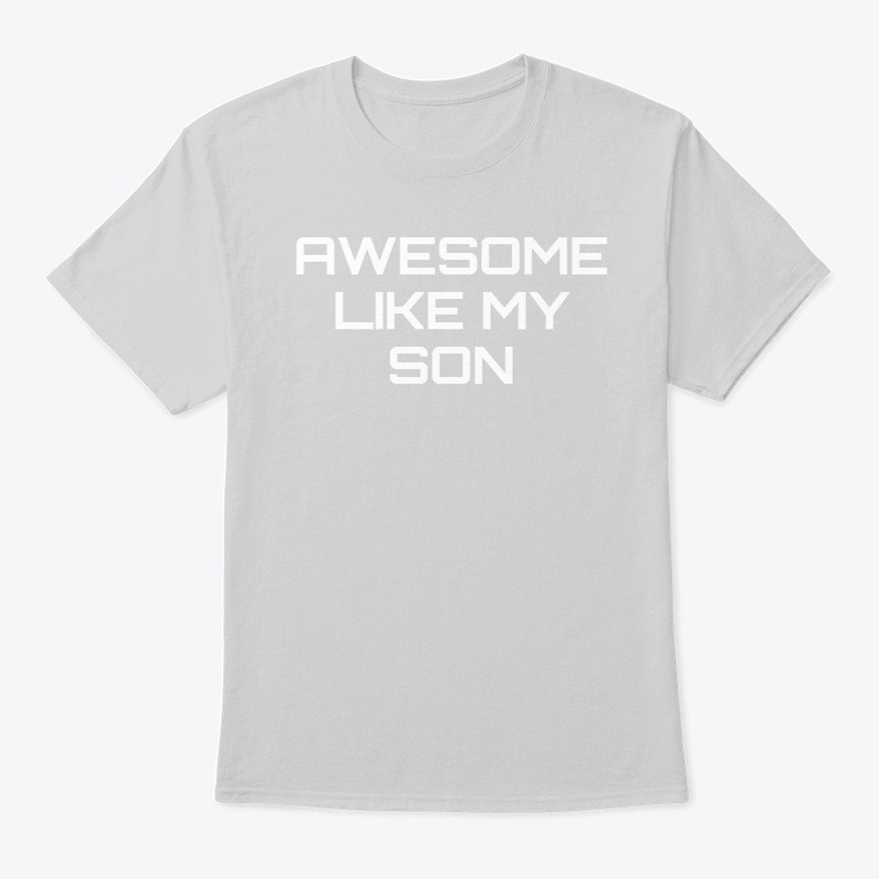 Awesome Like My Son Shirt
