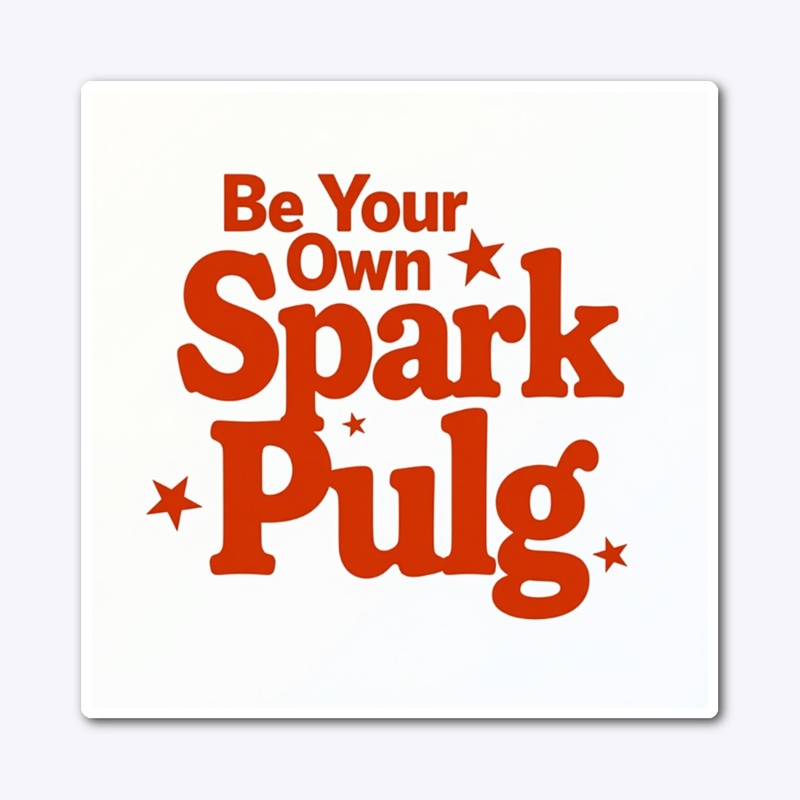 Be Your Own Spark Plug Shirt