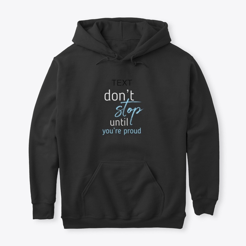 Don't Stop until you're proud