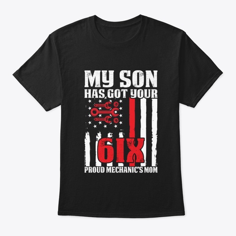 Proud Mom Of Mechanic Son  Mechanic T Sh Black T-Shirt Front