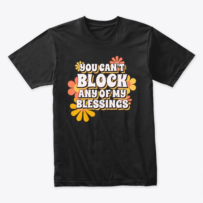 Can't Block Blessings Christian T-shirt 