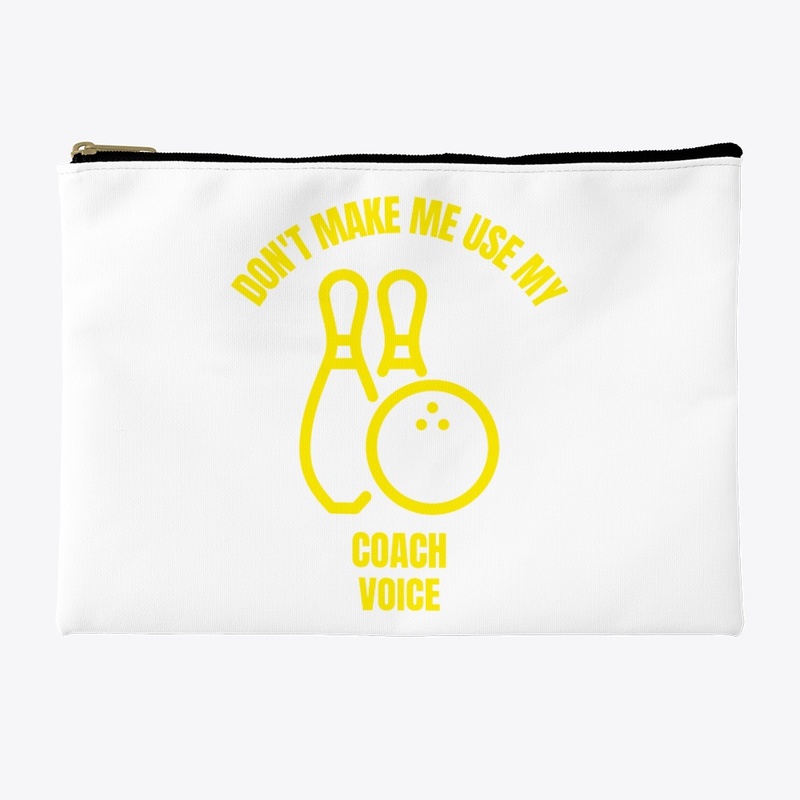 Don't make me use my bowling coach voice