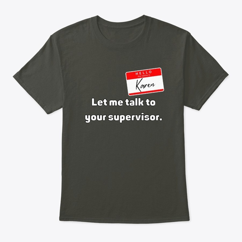 Let Me Talk To Your Supervisor (Karen)