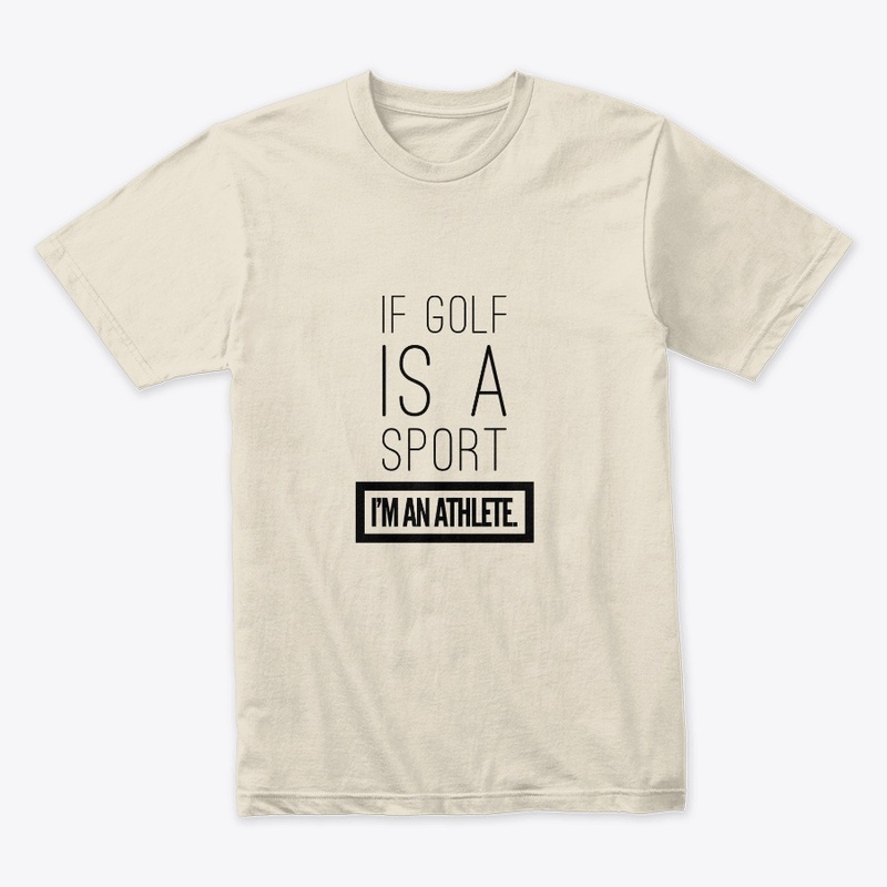 If Golf Is A Sport, Im An Athlete