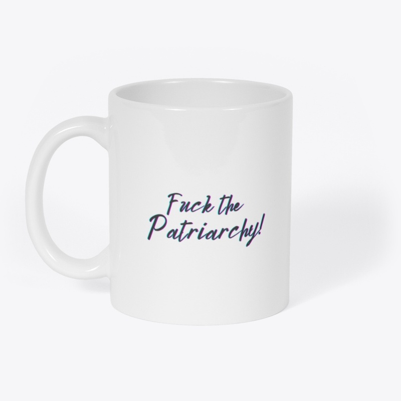 F*ck the Patriarchy!