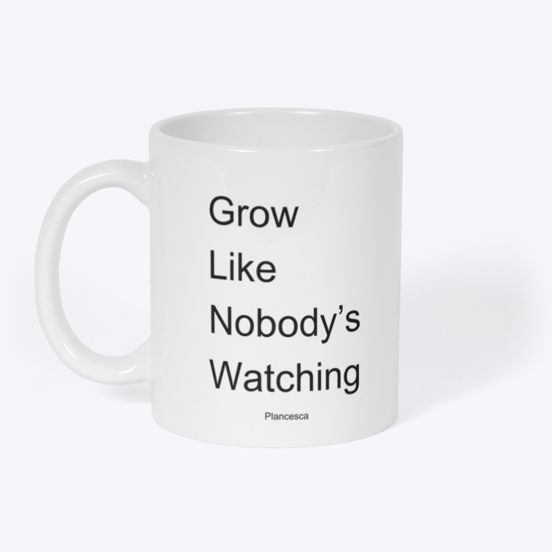 Grow Like Nobody's Watching BK