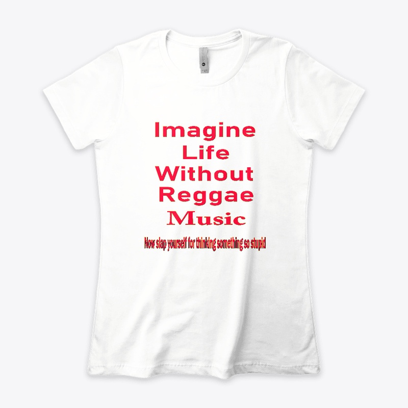 Imagine life without reggae music-Slap 2