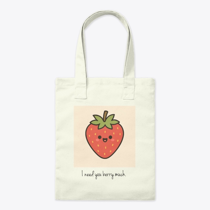 I need you berry much.