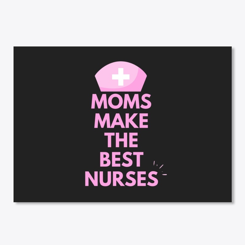 Moms Make The Best Nurses  Slogan Design