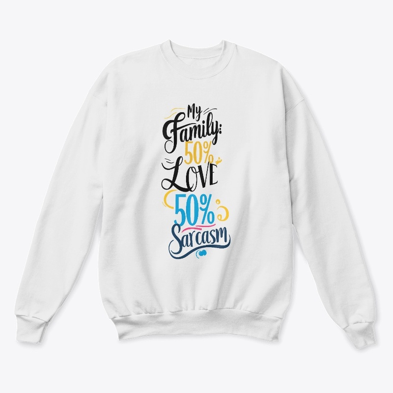 Fun Family Quote "50% Love, 50% Sarcasm"