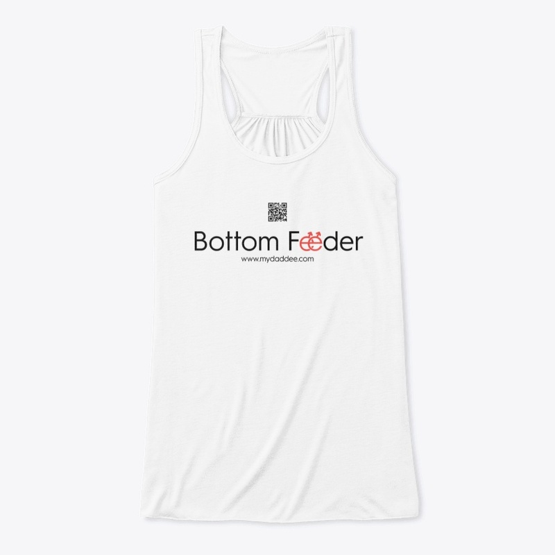 'Bottom Feeder' Line From MyDaddee