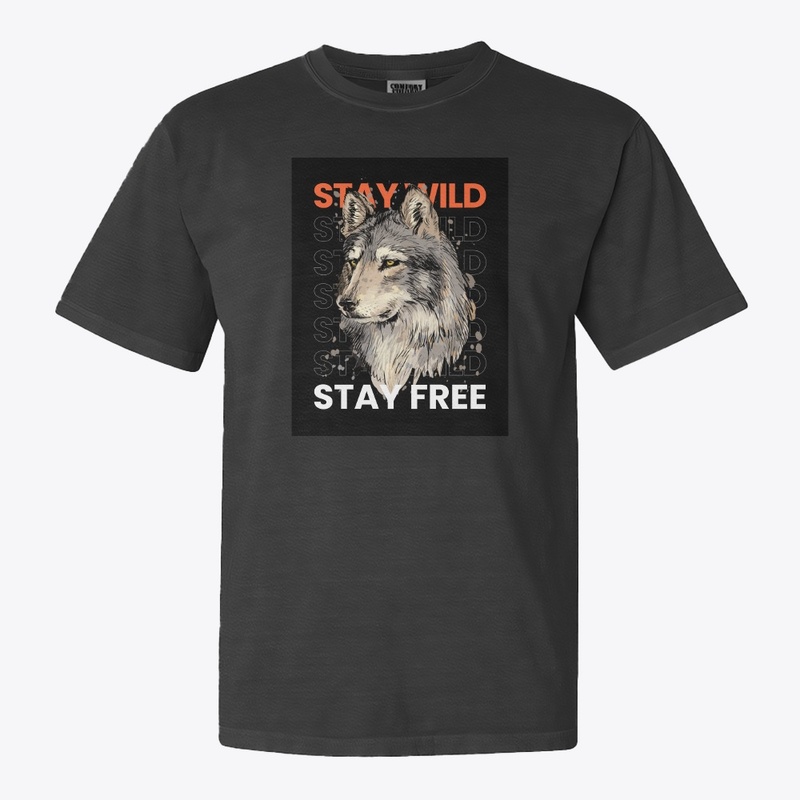 Stay Wild & Stay Free