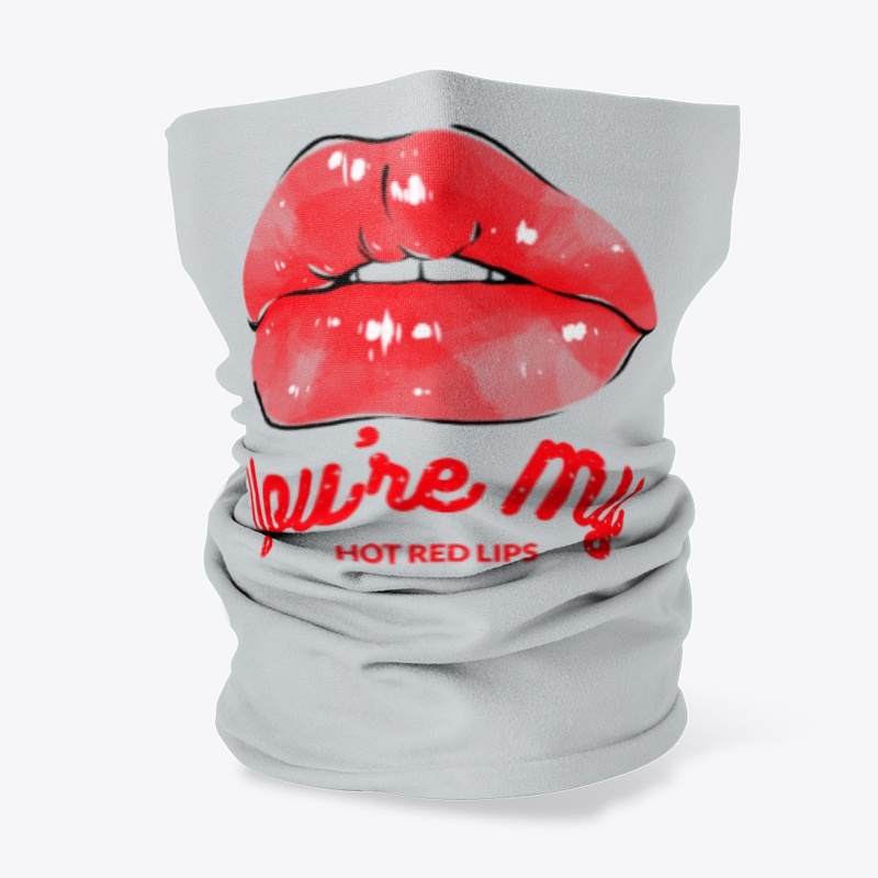 You're my hot red lips