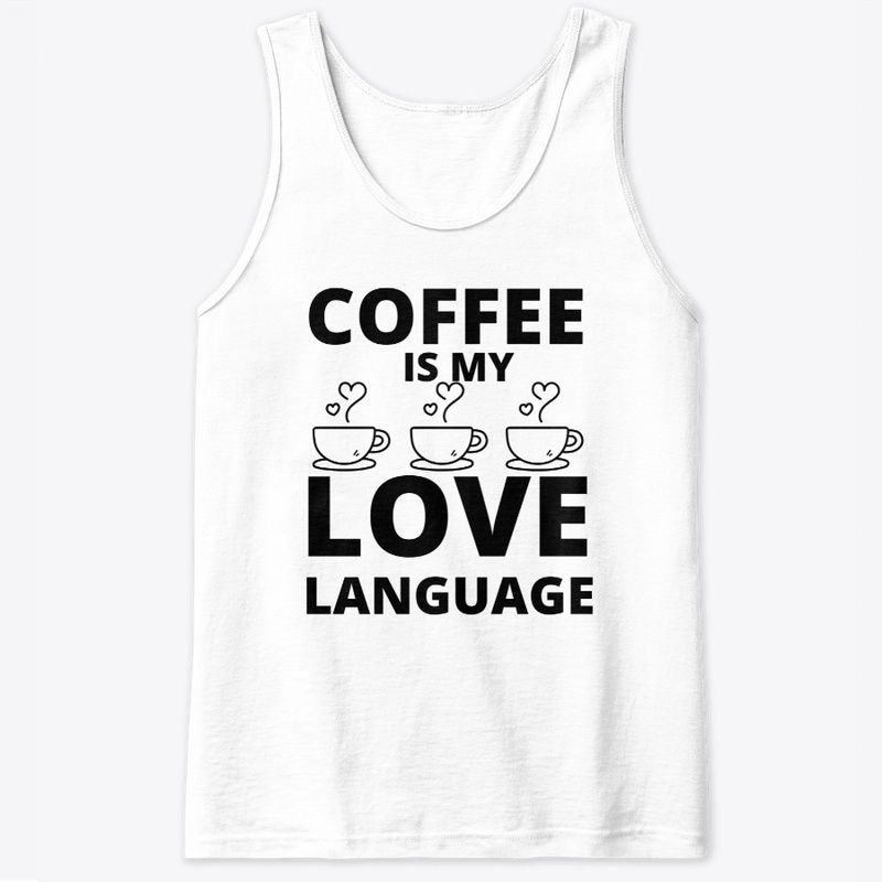 Coffee is my love language funny coffee 