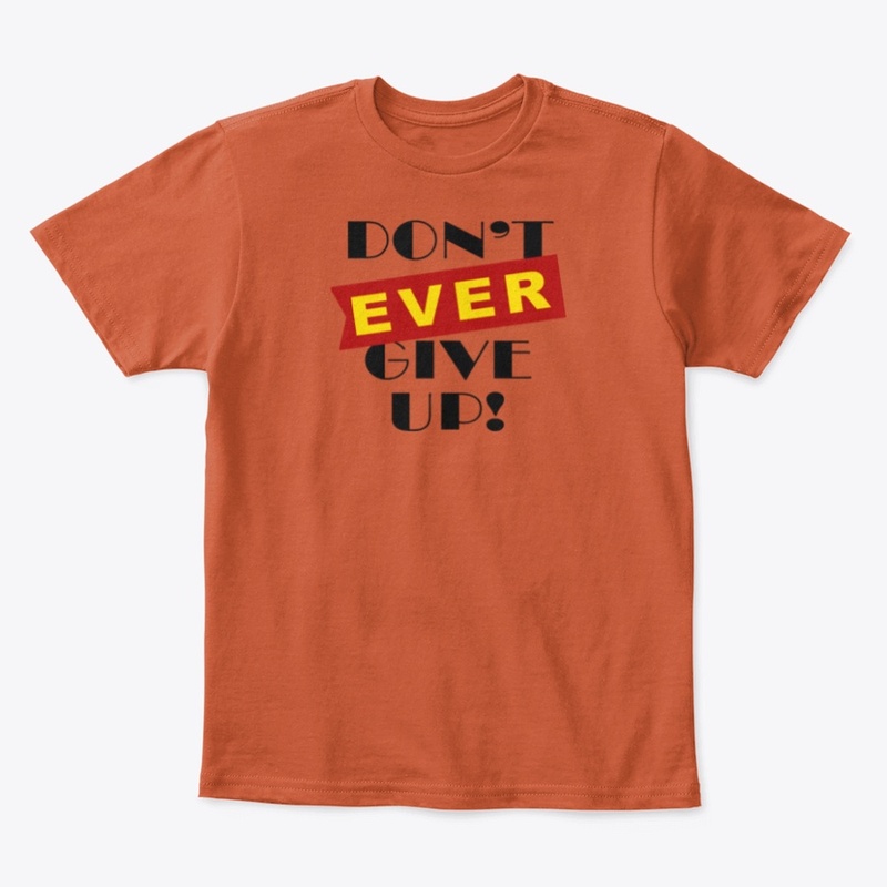 Don't ever give up