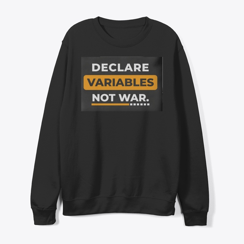 TheTechTee-Declare Variables Not War