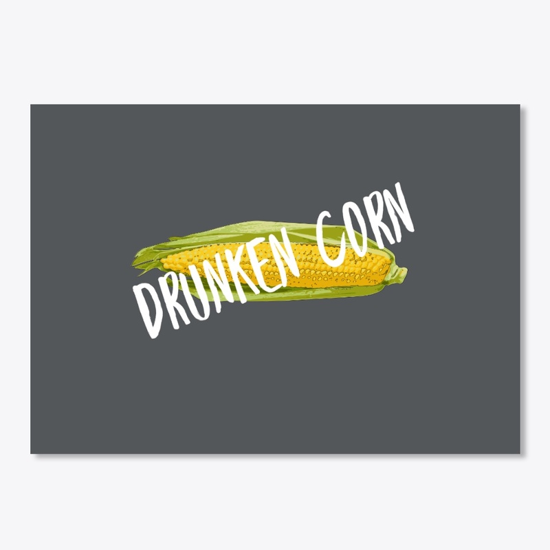 DRUNKEN CORN 