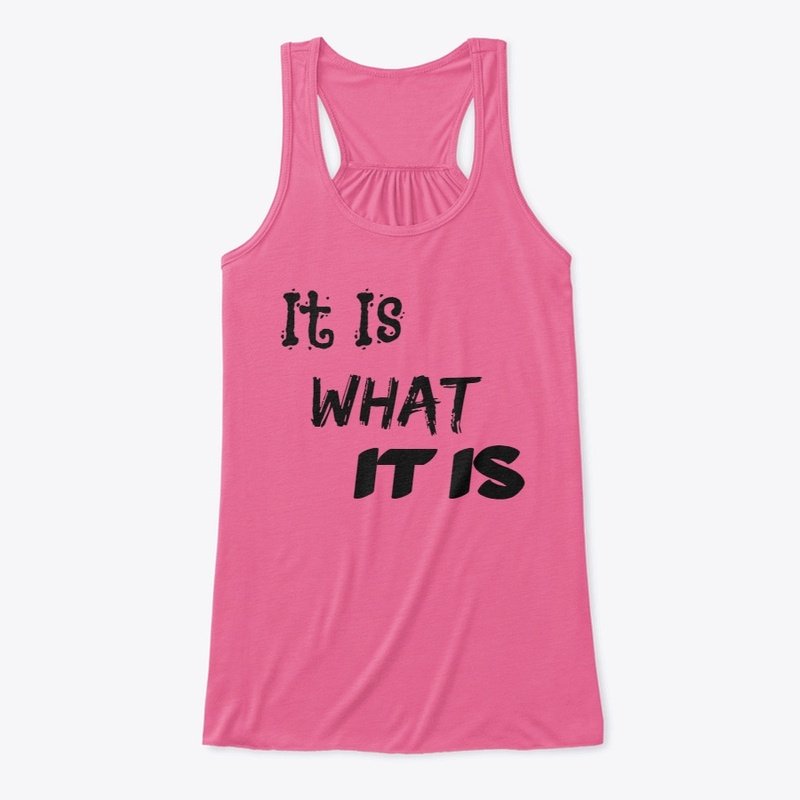 It Is What It Is