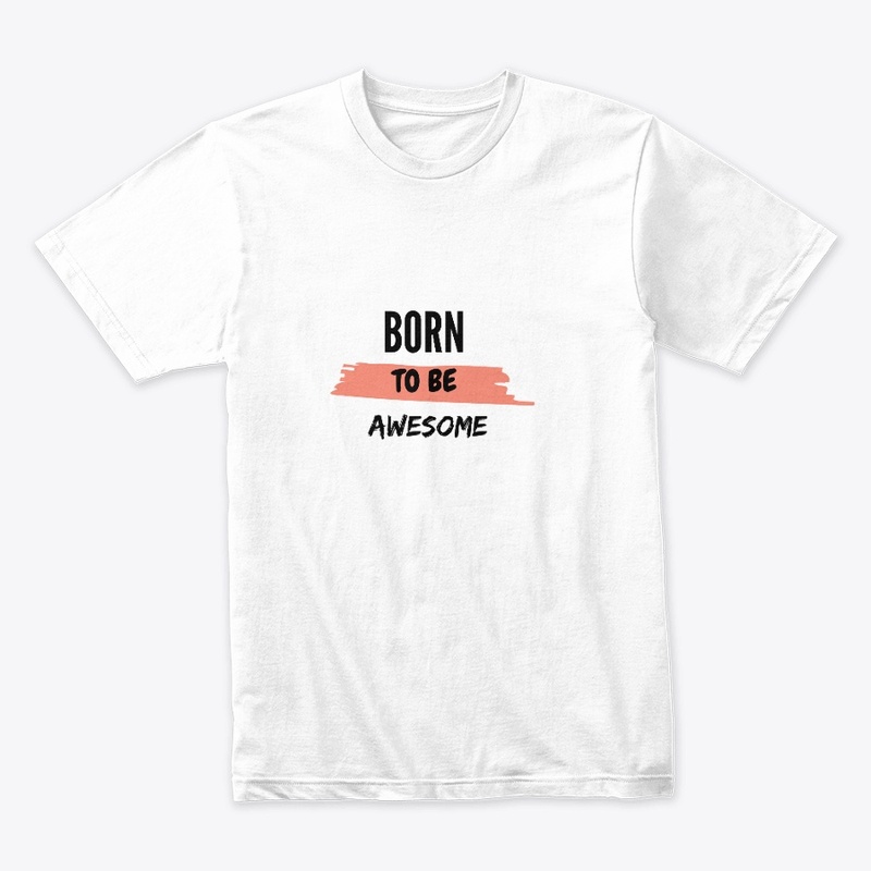 "Born to Be Awesome" White T-Shirt