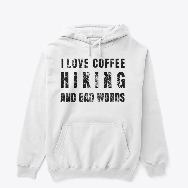 I love coffee, Hiking and Bad Words 