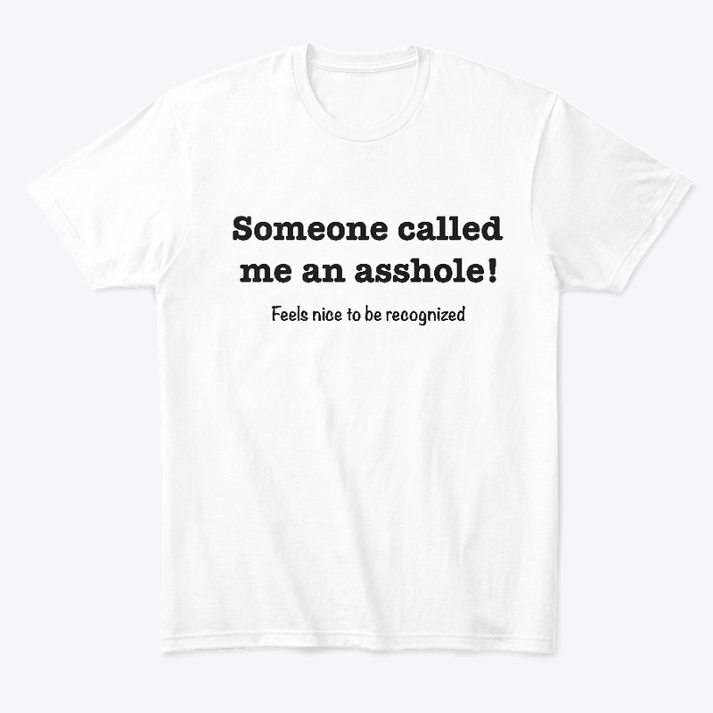 Someone called me Asshole