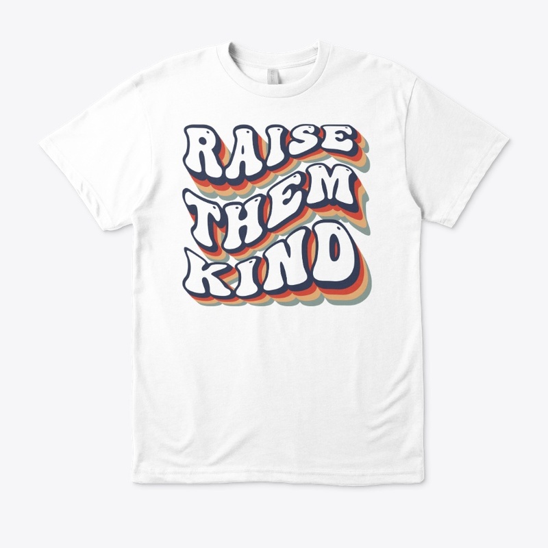 Raise Them Kind Quote Stylish Streetwear