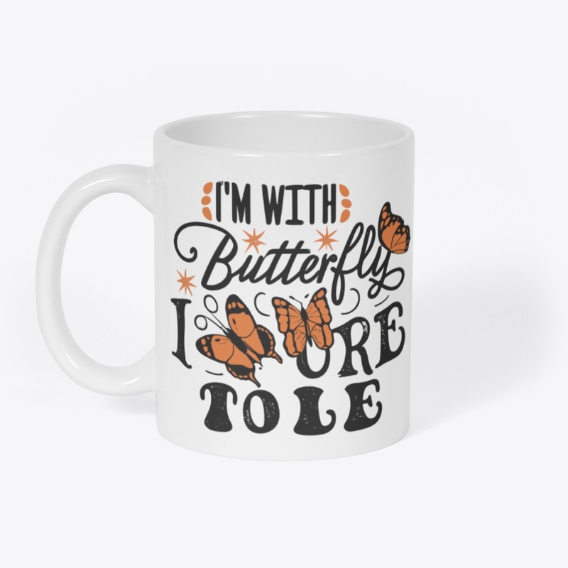 I’m with the butterfly