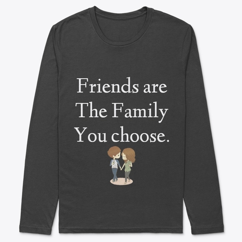 Friends are the Family.