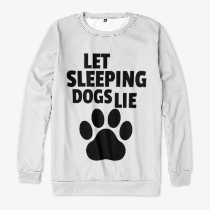 LET SLEEPING DOGS LIE