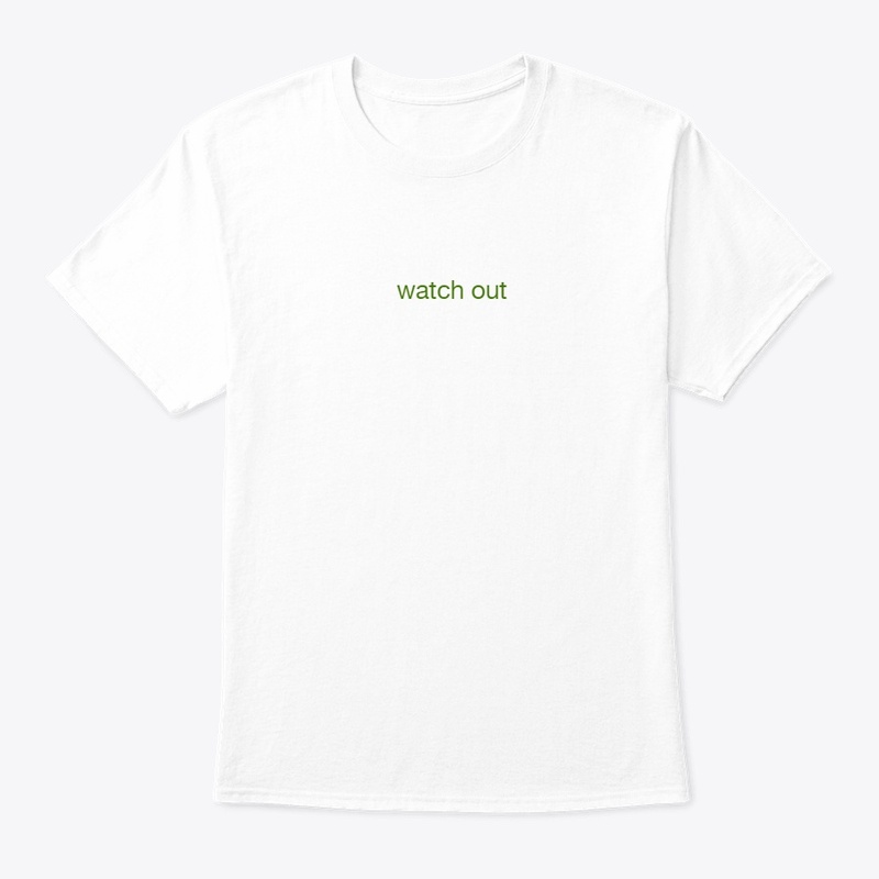 watch  out