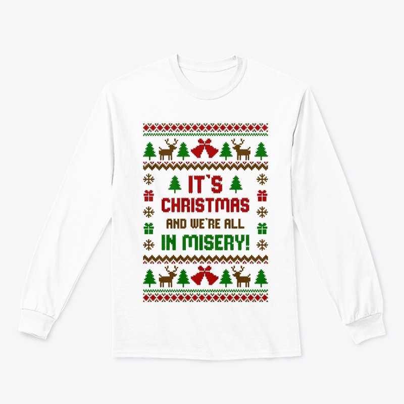 Its Christmas And Were All In Misery