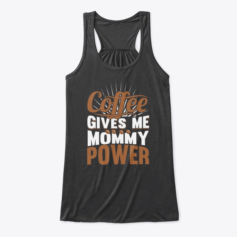 Coffee Gives Me Mommy Power 3.0