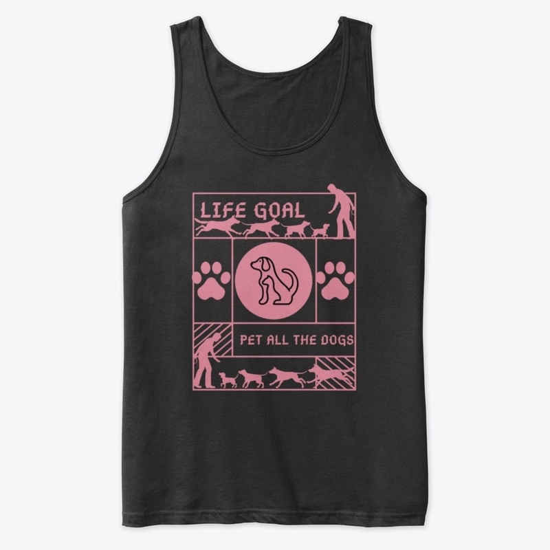 Life Goal Pet All the Dogs, Funny Gift 