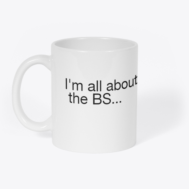 About The BS...