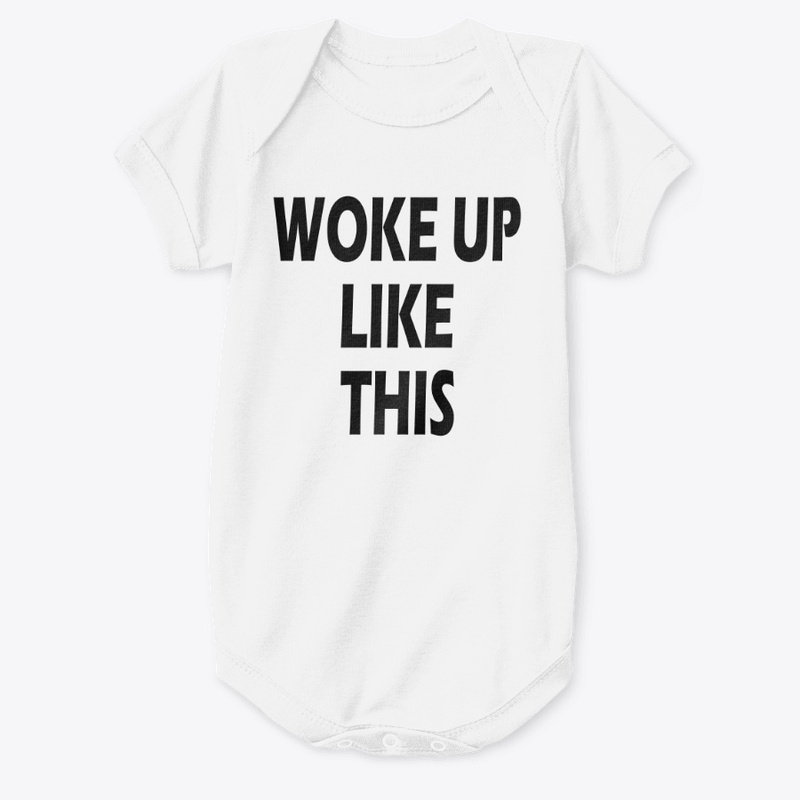 WOKE UP LIKE THIS MORNING WEEKEND CASUAL